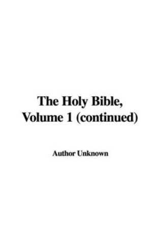 Cover of The Holy Bible, Volume 1 (Continued)