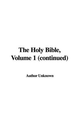 Book cover for The Holy Bible, Volume 1 (Continued)