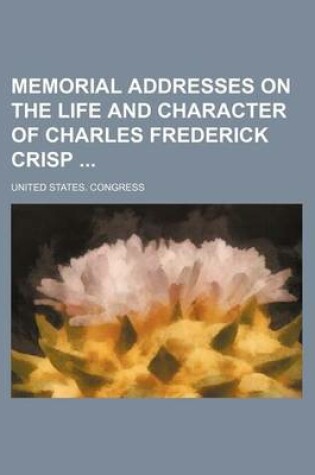 Cover of Memorial Addresses on the Life and Character of Charles Frederick Crisp