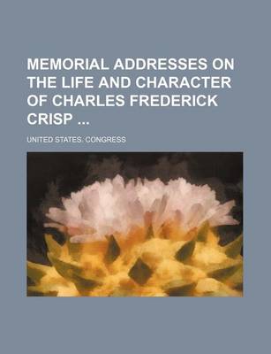 Book cover for Memorial Addresses on the Life and Character of Charles Frederick Crisp