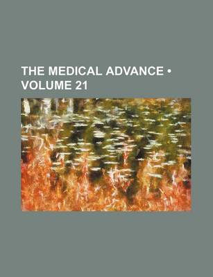 Book cover for The Medical Advance (Volume 21)