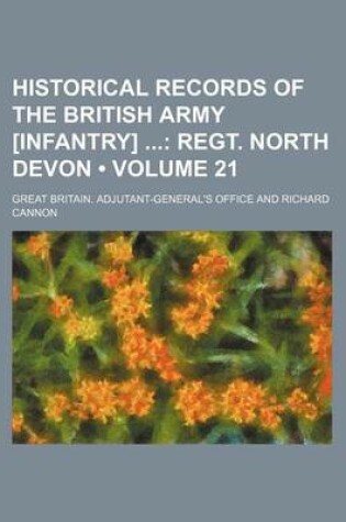 Cover of Historical Records of the British Army [Infantry] (Volume 21); Regt. North Devon