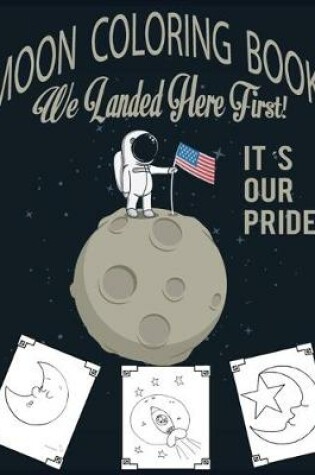 Cover of Moon Coloring Book- We Landed Here First! It's Our Pride
