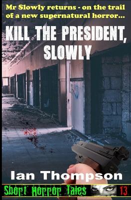 Book cover for Kill The President, Slowly