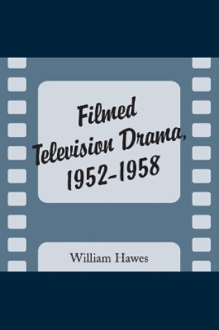 Cover of Filmed Television Drama, 1952-1958