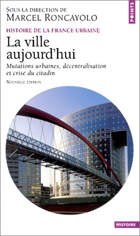 Book cover for Ville Aujourd'hui. Mutations Urbaines, D'Centralisation Et Crise Du Citadin(la)