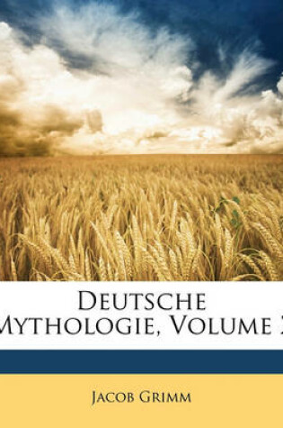 Cover of Deutsche Mythologie Von Jacob Grimm.