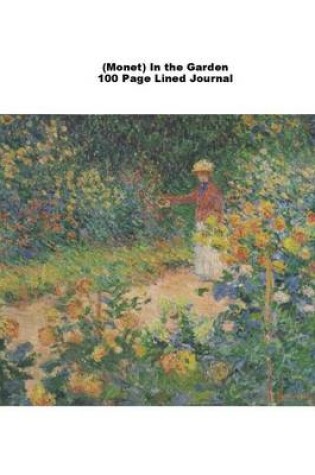 Cover of (Monet) in the Garden 100 Page Lined Journal