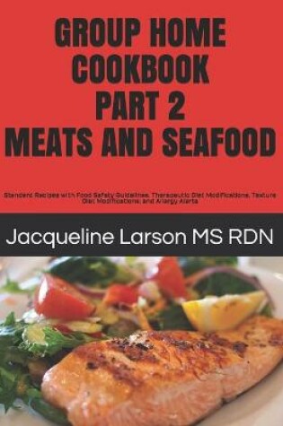 Cover of Group Home Cookbook Part 2 Meats and Seafood