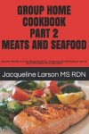 Book cover for Group Home Cookbook Part 2 Meats and Seafood