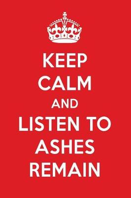 Book cover for Keep Calm and Listen to Ashes Remain