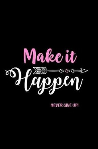 Cover of Make It Happen - Never Give Up!