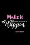 Book cover for Make It Happen - Never Give Up!