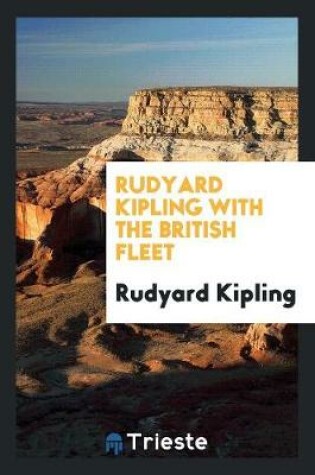 Cover of Rudyard Kipling with the British Fleet