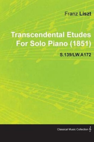 Cover of Transcendental Etudes By Franz Liszt For Solo Piano (1851) S.139/LW.A172