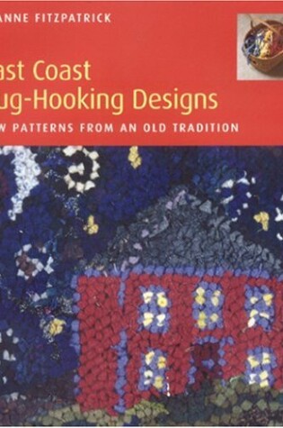 Cover of East Coast Rug-Hooking Designs