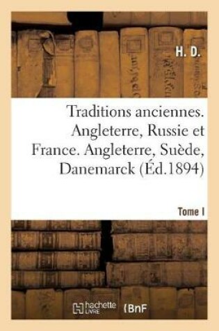 Cover of Traditions Anciennes. Angleterre, Russie Et France. Tome I. Angleterre, Suède, Danemarck