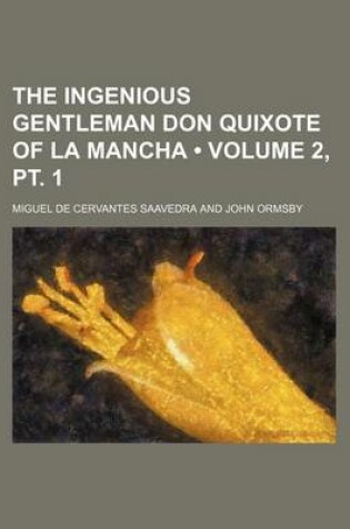 Cover of The Ingenious Gentleman Don Quixote of La Mancha (Volume 2, PT. 1)