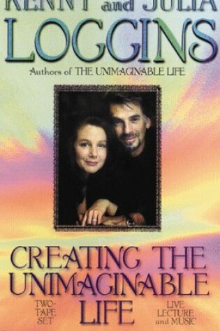 Cover of Creating the Unimaginable Life