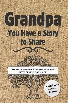 Cover of Grandpa, You Have a Story to Share