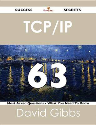 Book cover for TCP/IP 63 Success Secrets - 63 Most Asked Questions on TCP/IP - What You Need to Know