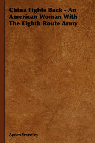 Cover of China Fights Back - An American Woman With The Eighth Route Army