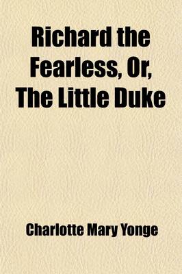 Book cover for Richard the Fearless, Or, the Little Duke