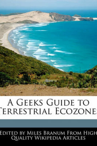 Cover of A Geeks Guide to Terrestrial Ecozones