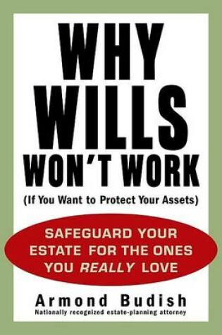 Cover of Why Wills Won't Work (If You Want to Protect Your Assets)