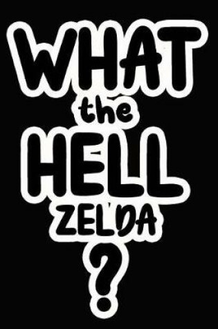 Cover of What the Hell Zelda?