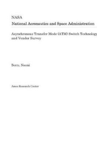 Cover of Asynchronous Transfer Mode (Atm) Switch Technology and Vendor Survey