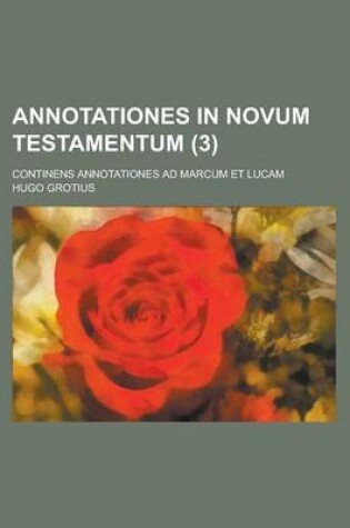 Cover of Annotationes in Novum Testamentum; Continens Annotationes Ad Marcum Et Lucam (3 )