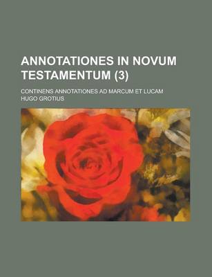 Book cover for Annotationes in Novum Testamentum; Continens Annotationes Ad Marcum Et Lucam (3 )