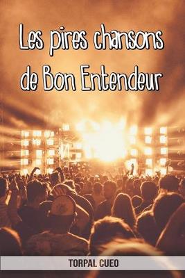 Book cover for Les pires chansons de Bon Entendeur
