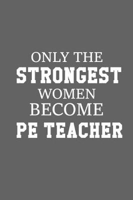 Book cover for Only The Stongest Women Become PE Teacher