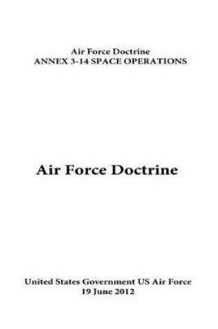 Cover of Air Force Doctrine ANNEX 3-14 SPACE OPERATIONS 19 June 2012