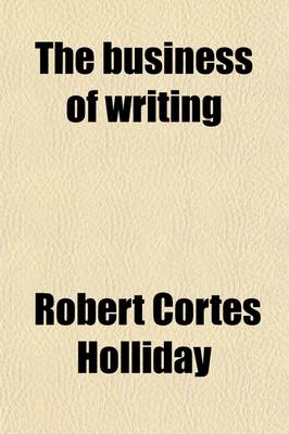 Book cover for The Business of Writing; A Practical Guide for Authors