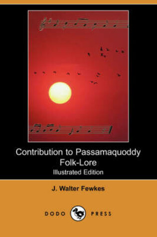 Cover of Contribution to Passamaquoddy Folk-Lore (Illustrated Edition) (Dodo Press)