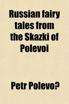 Book cover for Russian Fairy Tales from the Skazki of Polevoi