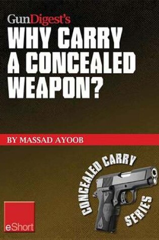 Cover of Gun Digest's Why Carry a Concealed Weapon? Eshort