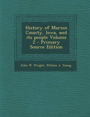 Book cover for History of Marion County, Iowa, and Its People Volume 2 - Primary Source Edition