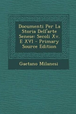 Cover of Documenti Per La Storia Dell'arte Senese