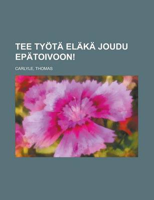 Book cover for Tee Tyota Elaka Joudu Epatoivoon!