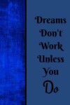 Book cover for Dreams Don't Work Unless You Do