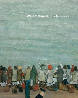 Book cover for William Kurelek: The Messenger