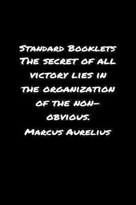 Book cover for Standard Booklets The Secret of All Victory Lies in The Organization Of The Non Obvious Marcus Aurelius