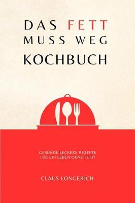 Book cover for Das Fett muss weg - Kochbuch!