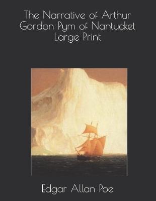 Book cover for The Narrative of Arthur Gordon Pym of Nantucket Large Print