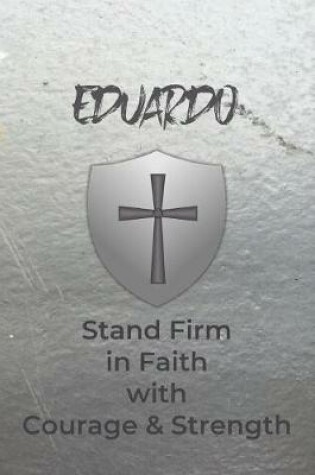 Cover of Eduardo Stand Firm in Faith with Courage & Strength