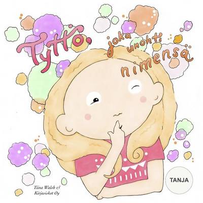 Book cover for Tyttö, joka unohti nimensä TANJA